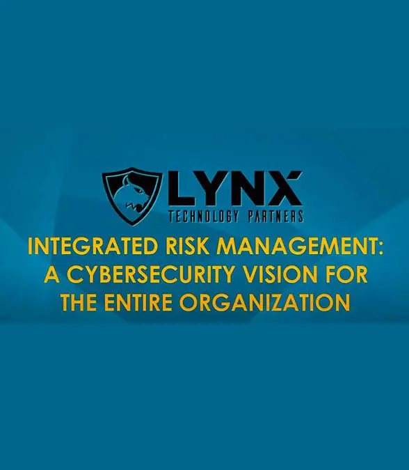 IRM: A Cybersecurity Vision for the Entire Organization